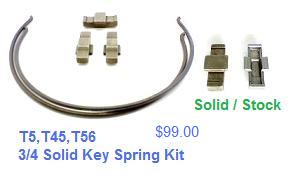T5, T45, T56 - 3/4 Solid Key Spring Kit - $99.00